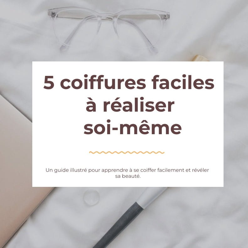 E-BOOK : 5 COIFFURES FACILES A REALISER SOI-MEME