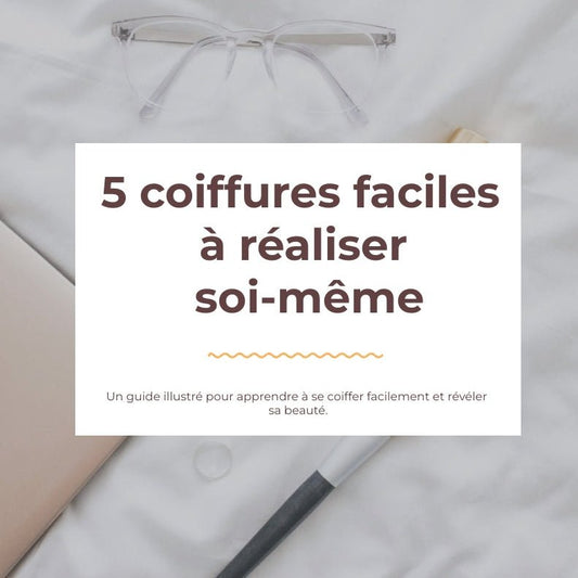E-BOOK : 5 COIFFURES FACILES A REALISER SOI-MEME