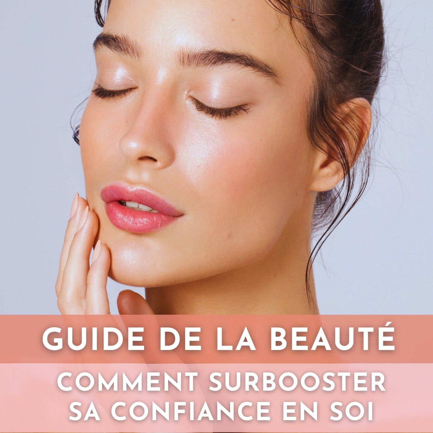 E-BOOK : GUIDE DE LA BEAUTE - SURBOOSTER SA CONFIANCE EN SOI